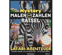 Safari-Abenteuer - Malen nach Zahlen Pixel-Rätselbuch mit Afrikas wilden Tieren: 30 spannende Ausmalrätsel | Mystery Mosaike für Entspannung, Kreativität & Spaß für Erwachsene