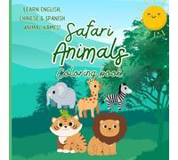 Safari Adventure Coloring & Fact Book: Learn About Animals, fun facts, Cute Animal, Names in Chinese, Spanish and English, for children, kids