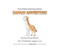 Safari Adventure: Colouring Book for Children Ages 2-4 (Tiny Artists Colouring Library)