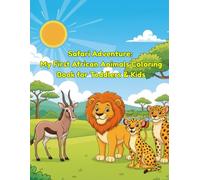 Safari Adventure: My First African Animals Coloring Book for Toddlers & Kids