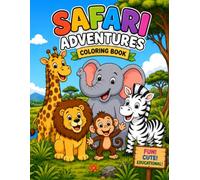 Safari Adventures Coloring Book: A Fun Coloring Book for Kids Ages 3-8 Featuring Cute Safari Animals and Exciting Jungle Adventures