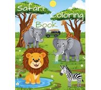 Safari Adventures Colouring Book for Kids Ages 4-8: Fun Pages with Lions, Elephants, Giraffes, and Zebras: part 1