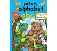 Safari Alphabet: A Fun Alphabet Adventure with Animals, Sounds, Tracing Activities and Coloring Prompts for Toddlers and Preschool Kids Ages 1-4