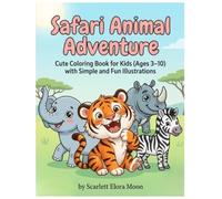 Safari Animal Adventure: Fun & Easy Coloring Book for Kids Ages 3-10 with Cute Wild Animals and Bold Simple Line Art (Animal Kingdom Adventures)