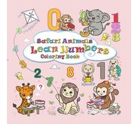 safari animal coloring book for kids: Safari Animals Numbers Coloring Book Subtitle: Learn 1-50 with Cute Elephant Giraffe Lion Monkey, and Whale for Kids Ages 2-5