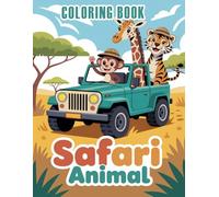 Safari Animal Coloring Book: Wild Animals and Jungle Adventures Coloring Designs for All Ages