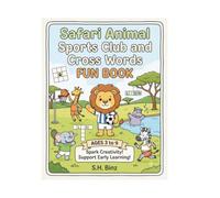 Safari Animal Sports Club Coloring and Cross Words Fun Book: An Activity Coloring Book with Sports, Games, and Easy Word Puzzles for Kids Ages 3-9 (Savanna Animals, Early Learning & Creative Play)