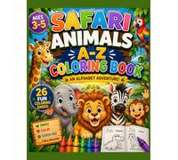Safari Animals A-Z Coloring Book: An Alphabet Adventure with 26 Cute Safari Animals for Preschool and Kindergarten (The Calm Learning Safari Curriculum)