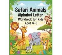 Safari Animals Alphabet Letter Tracing Workbook for Kids Ages 4-6: ABC Handwriting Practice, Pencil Control, Letter Formation and Early Writing Skills ... Kindergarten and Homeschool Learning