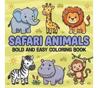 Safari Animals Bold and Easy Coloring Book: A Relaxing Collection of Safari Animal Coloring Pages Featuring Lions, Elephants, Giraffes, Zebras, and More