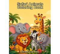 Safari Animals Coloring Book: Explore and Color 20 Amazing Animals on the Safari (Curious Cub Press Coloring Books)