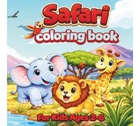 Safari Animals Coloring Book for Kids Ages 2-6: Big Simple Designs with Lions, Elephants, Giraffes and More for Toddlers and Preschoolers