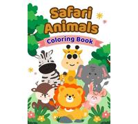 Safari Animals Coloring Book for Kids Ages 3-6: Fun & Easy Coloring Pages of Lions, Elephants, Giraffes, Zebras and More
