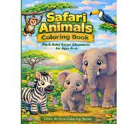 Safari Animals Coloring Book for Kids Ages 4-6: Big & Baby Animal Adventures with Easy and Fun Coloring Pages (Little Artists Coloring Series)