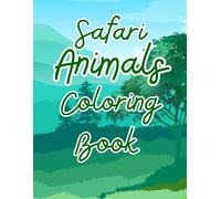 Safari Animals Coloring Books: “Roar, Stomp, and Color Your Way Through the Wild!”