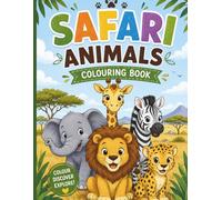 Safari Animals Colouring Book: Wild Creatures to Colour and Explore! Cute Safari Friends for Kids! Creative Fun with Safari Animals!