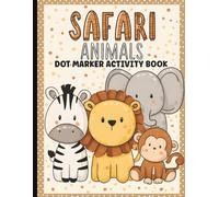 Safari Animals Dot Marker Activity Book for Toddlers Ages 2-4: Coloring with Lions, Elephants, Giraffes, Zebras & More Wild Animals for Preschool ... Bold Outlines, Easy Shapes for Girls & Boys