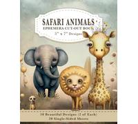 Safari Animals Ephemera Cut Out Book: Whimsical Wildlife Scenes | 10 Designs (5” x 7”) | 20 Easy-Cut Single-Sided Sheets for Collage, Junk Journals and Scrapbooking