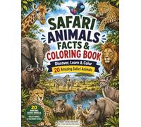 Safari Animals: Facts & Coloring Book: Discover, Learn & Color 20 Amazing Safari Animals