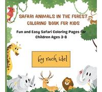 Safari Animals in the Forest. Coloring Book for Kids: Fun and Easy Safari Coloring Pages for Children Ages 3-8