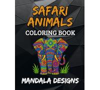 Safari Animals Mandala Coloring Book: Fun and detailed mandala-inspired safari animal designs for kids ages 8-12, tweens, and teens to color (Mandala Designs)