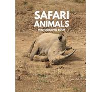 Safari Animals Photographs Book Discover the Beauty of Real African Wildlife - Lion, Zebra, Giraffe, Liopard, Tiger, Owl, Eagle, Peacock, Elephant and Over 100 Stunning Photos