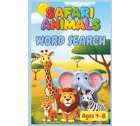 Safari Animals Word Search Puzzle Book for Ages 4-8: Fun and Educational Word Searches about Animals, Safari, Zoo, Wildlife featuring Lions, Zebra, ... Travels, Homeschool and Off-screen Activities