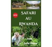 Safari au Rwanda Guide de voyage 2026