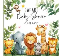 Safari Baby Shower Guest Book: Guest Sign-In Book for Names, Messages & Wishes - Keepsake Memory Book for Newborn Celebrations, Parenting Advice & Gift Log