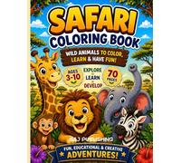 Safari Coloring Book for Kids Ages 3-10: Wild Animals to Color, Fun Activities, Stories, Animal Facts & Educational Learning Book for Toddlers and ... (Little Explorers Adventure Series)