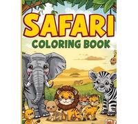 SAFARI COLORING BOOK FOR KIDS: Learn safari animals while you color! Fun for kids and kids at heart.