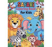 Safari Coloring Book for Kids: Safari Coloring Book for Kids with African Wildlife Illustrations That Encourage Creativity and Imagination
