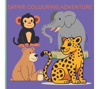 Safari colouring adventure: Fascinating colouring pages with animals for pre-school children of age 3-6 years