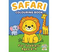 Safari Colouring Book for Toddlers Ages 2-4: Cute and Simple Safari Animals for Little Kids