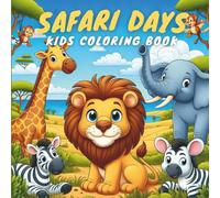 Safari Day Coloring Book: Fun Jungle Animals, Wild Adventures, and Relaxing Safari Scenes for Kids and Adults