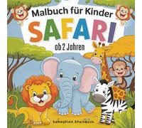 Safari: Ein liebevoll kreiertes Malbuch für Kinder ab 2 Jahren | Das Ausmalbuch mit großen, detailreichen Motiven | Unterstützt die Kreativität und Feinmotorik ihres Kindes