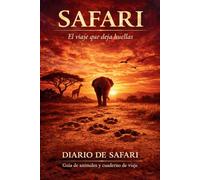 SAFARI: EL VIAJE QUE DEJA HUELLAS (Aventuras que dejan huellas)