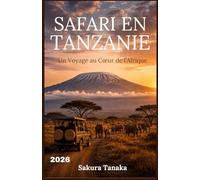 SAFARI EN TANZANIE GUIDE DE VOYAGE 2026