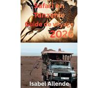 Safari en Tanzanie Guide de voyage 2026