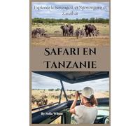 Safari en Tanzanie Guide de voyage 2026: Explorez le Serengeti, et Ngorongoro et Zanzibar