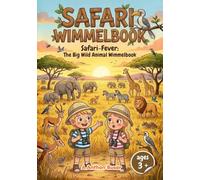 Safari Fever: The Great Wildlife Wimmelbook: A colorful adventure for kids ages 3+ (Search and find in the wild) (The Little World Explorers Wimmelbook Series, Endless Search & Find Fun)