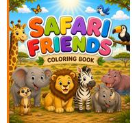 Safari Friends Coloring Book: Cute Animal Coloring Book for Kids Ages 3-6 with Easy Safari Animals, Simple African Wildlife, Fun Adventures and Big Bold Coloring Pages