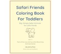Safari Friends Coloring Book for Toddlers: Big, Simple Safari Animals for Little Hands (Little Blooming Animals Series)