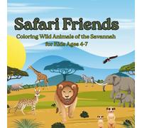 Safari Friends: Coloring Wild Animals of the Savannah for Kids Ages 4-7