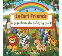 Safari Friends: Safari Animals Coloring Book: Lions, Elephants, Giraffes, Zebras & More! | A Big, Easy Safari Animal Coloring Book for Toddlers and Preschoolers