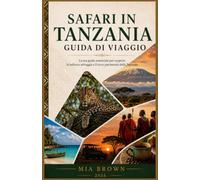 SAFARI IN TANZANIA GUIDA DI VIAGGIO 2026