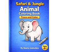 SAFARI & JUNGLE ANIMALS: Coloring Book For Kids Age 4-8