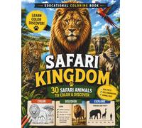 Safari Kingdom:30 Safari Animals to Color & Discover: Educational African Animals Coloring Book with Real Facts, Size Comparisons, Wildlife Profiles & ... Files for Kids Ages 6-10 (KINGDOM EXPLORER)
