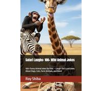Safari Laughs: 100+ Wild Animal Jokes: 100+ Funny Animal Jokes for Kids - Laugh-Out-Loud Jokes About Dogs, Cats, Farm Animals, and More!