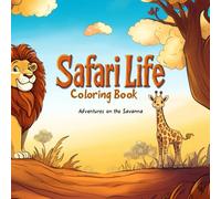 Safari Life Coloring Book: Adventures on the Savanna: Color and Discover Amazing Safari Animals! (Colorful World of Animals)